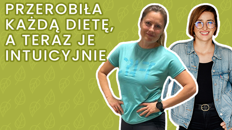 Przerobiła każdą dietę, a teraz je intuicyjnie – Agata Koryl