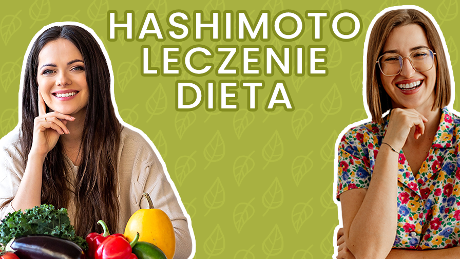 Hashimoto – leczenie, dieta i suplementacja – Paulina Ihnatowicz